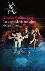 Lo que todavía no sabes del pez hielo | Efraim Medina Reyes