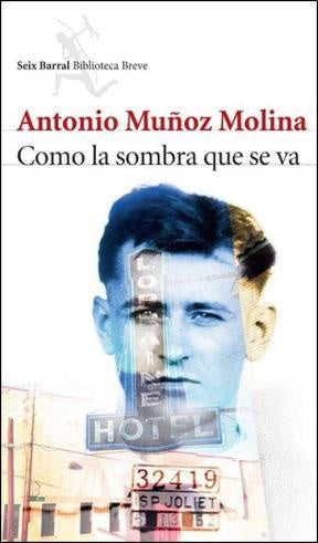COMO LA SOMBRA QUE SE VA | Antonio Muñoz Molina