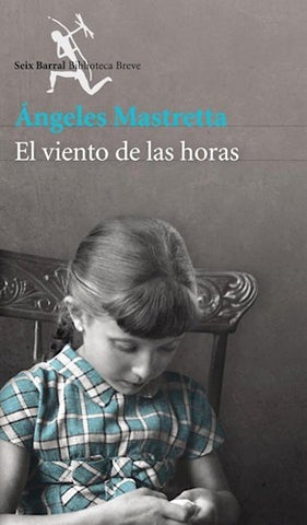 EL VIENTO DE LAS HORAS.. | Angeles Mastretta