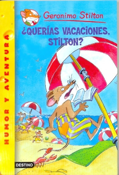 Stilton. ¿Querías vacaciones, Stilton?  | Gerónimo Stilton