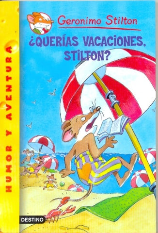 Stilton. ¿Querías vacaciones, Stilton?  | Gerónimo Stilton