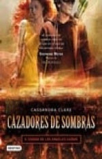 CAZADORES DE SOMBRAS 4. LA CIUDAD DE LOS ANGELES CAIDOS.. | Cassandra Clare