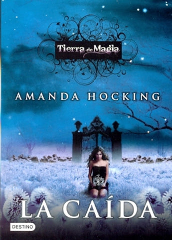 TIERRA DE MAGIA 2) LA CAIDA.. | Amanda Hocking
