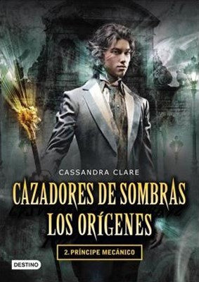 CAZADORES DE SOMBRAS. 2 PRINCIPE MECANICO | Cassandra Clare