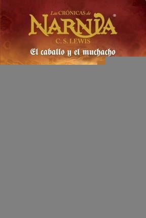 Las crónicas de Narnia 3. El caballo y el muchacho | C. S. Lewis