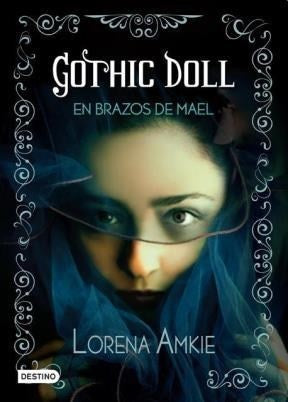 GOTHIC DOLL EN BRAZOS DE MAEL (TRILOGIA GOTICA 1)*.. | Lorena  Amkie