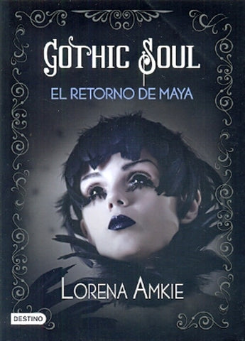 GOTHIC SOUL - EL RETORNO DE MAYA | Lorena  Amkie