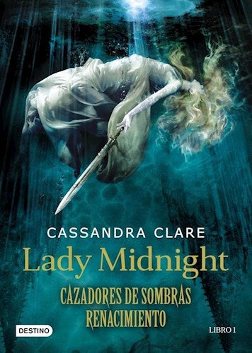 LADY MIDNIGHT (CAZADORES DE SOMBRAS RENACIMIENTO 1) | Cassandra Clare
