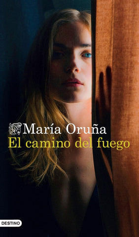 EL CAMINO DEL FUEGO* | MARÍA ORUÑA