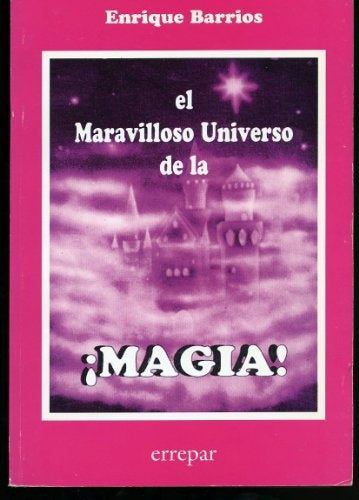 EL MARAVILLOSO UNIVERSO DE LA MAGIA  | Enrique Barrios
