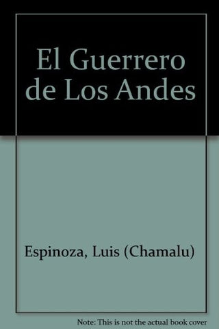 El guerrero de los andes | Luis Espinosa