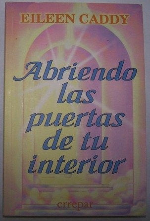 ABRIENDO LAS PUERTAS DE TU INTERIOR..C | Eileen Caddy