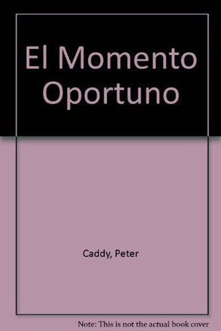 EN EL MOMENTO OPORTUNO. | Peter Caddy
