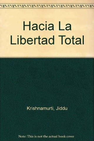 Hacia la Libertad total | Krishnamurti-Clavier