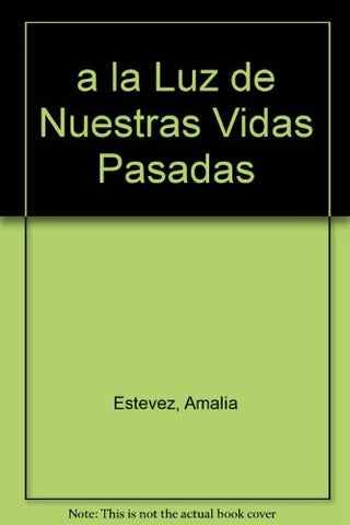 A la luz de nuestras vidas pasadas | Amalia Estévez