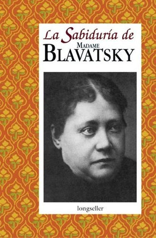 LA SABIDURÍA DE MADAME BLAVATSKY .. | Maximiliano Papandrea