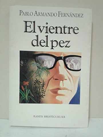 El vientre del pez (Coleccion Biblioteca del sur. Novela) (Spanish Edition) | PabloArmando Fernandez