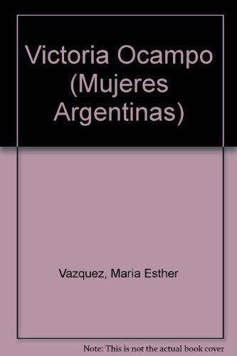 VICTORIA OCAMPO.. | María Esther Vázquez