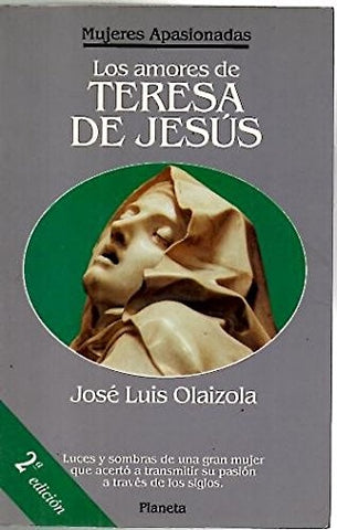 LOS AMORES DE TERESA DE JESUS.. | JOSE LUIS OLAIZOLA