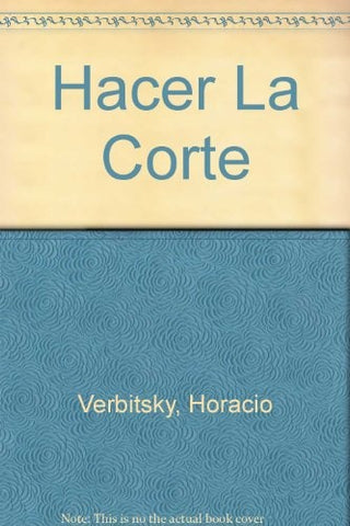 HACER LA CORTE.. | Horacio Verbitsky
