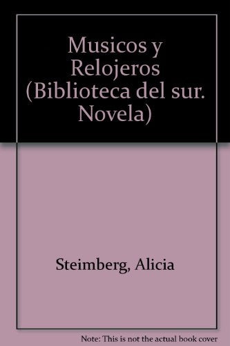 Musicos y relojeros. Su espiritu inocente | Alicia Steimberg