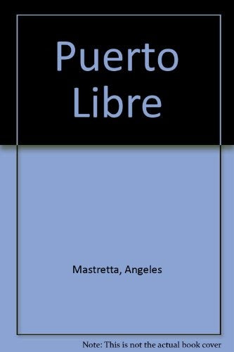 PUERTO LIBRE | Angeles Mastretta