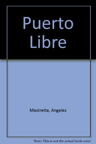 PUERTO LIBRE | Angeles Mastretta