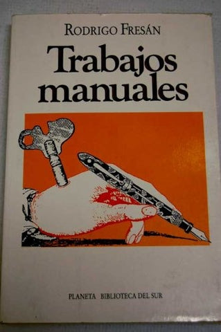 TRABAJOS MANUALES.. | Rodrigo Fresán
