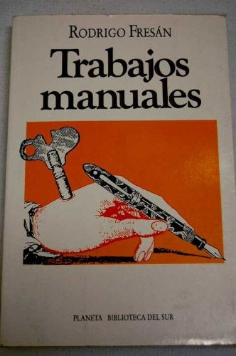 TRABAJOS MANUALES.. | Rodrigo Fresán
