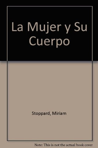La mujer y su cuerpo. | Miriam Stoppard