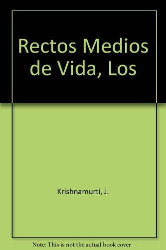 Los rectos medios de vida* | Krishnamurti