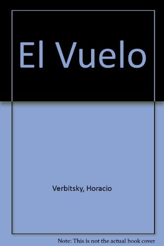 EL VUELO.. | Horacio Verbitsky