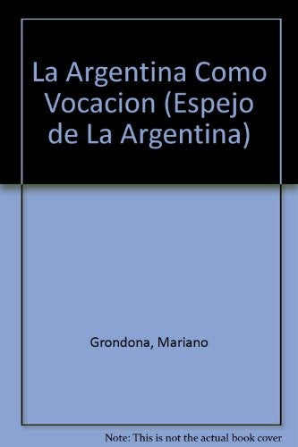 La Argentina como vocación | Mariano Grondona