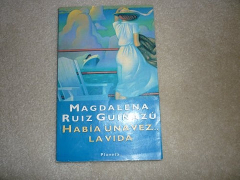 HABIA UNA VEZ LA VIDA  | Magdalena Ruiz Guiñazú