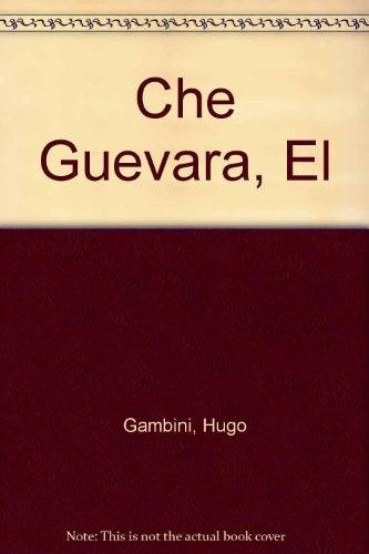 EL CHE GUEVARA.. | Hugo Gambini
