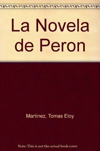 LA NOVELA DE PERON  | Tomás Eloy  Martínez