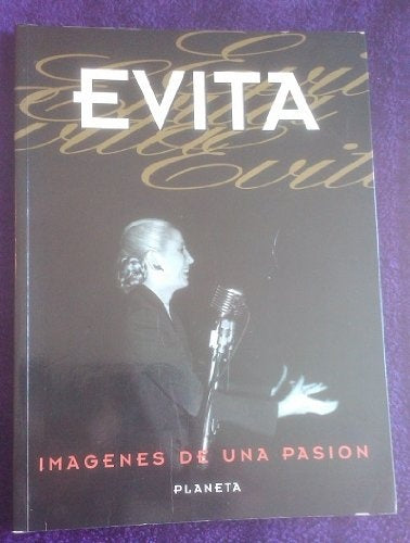 Evita: imagenes de una pasion