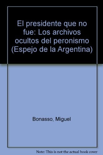 El presidente que no fue | Miguel Bonasso