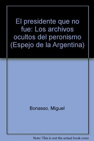 El presidente que no fue | Miguel Bonasso