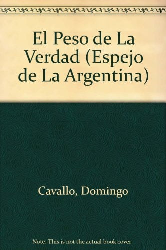 EL PESO DE LA VERDAD | Domingo Felipe Cavallo