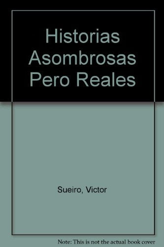 HISTORIAS ASOMBROSAS PERO REALES.. | Víctor Sueiro
