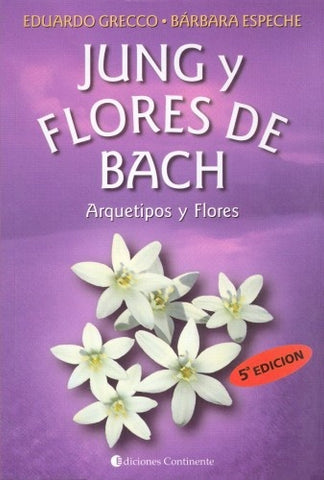 JUNG Y FLORES DE BACH: ARQUETIPOS Y FLORES.. | Eduardo Horacio Grecco