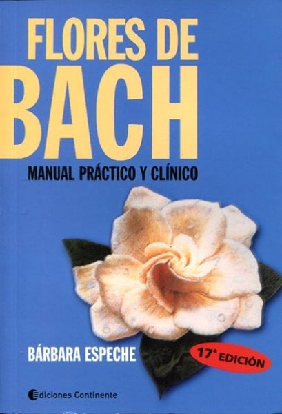 FLORES DE BACH. MANUAL PRACTICO Y CLINICO  | Bárbara Espeche