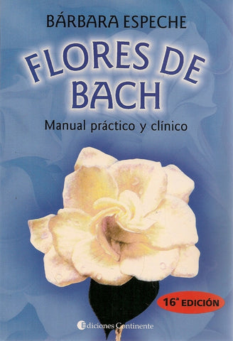 FLORES DE BACH. MANUAL PRACTICO Y CLINICO  | Bárbara Espeche