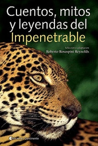 Cuentos y leyendas del impenetrable | Roberto Rosaspini Reynolds