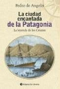 Ciudad encantada de la Patagonia, La | Alberto Pérez
