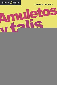 Amuletos y talismanes contra todos los males | Louis Vanel