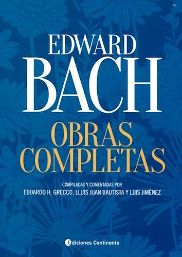 EDWARD BACH. OBRAS COMPLETAS.. | Eduardo Horacio Grecco