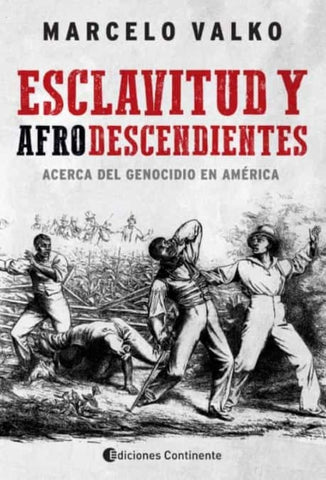 ESCLAVITUD Y AFRODESCENDIENTES | MARCELO  VALKO