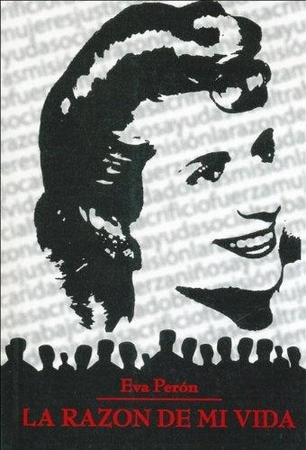 LA RAZÓN DE MI VIDA.. | Eva Perón